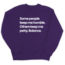 Some People Keep Me Humble. Others Keep Me Petty. Balance Unisex Sweatshirt-Sweatshirt-The Original God Ain't Petty But I Am