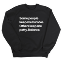 Some People Keep Me Humble. Others Keep Me Petty. Balance Unisex Sweatshirt-Sweatshirt-The Original God Ain't Petty But I Am