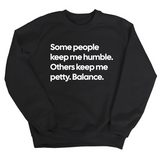 Some People Keep Me Humble. Others Keep Me Petty. Balance Unisex Sweatshirt-Sweatshirt-The Original God Ain't Petty But I Am