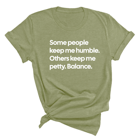 Some People Keep Me Humble. Others Keep Me Petty. Balance Unisex Tee-T-Shirt-The Original God Ain't Petty But I Am