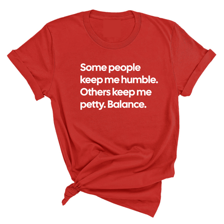 Some People Keep Me Humble. Others Keep Me Petty. Balance Unisex Tee-T-Shirt-The Original God Ain't Petty But I Am