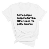 Some People Keep Me Humble. Others Keep Me Petty. Balance Unisex Tee-T-Shirt-The Original God Ain't Petty But I Am