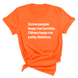Some People Keep Me Humble. Others Keep Me Petty. Balance Unisex Tee-T-Shirt-The Original God Ain't Petty But I Am
