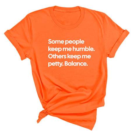 Some People Keep Me Humble. Others Keep Me Petty. Balance Unisex Tee-T-Shirt-The Original God Ain't Petty But I Am