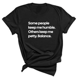 Some People Keep Me Humble. Others Keep Me Petty. Balance Unisex Tee-T-Shirt-The Original God Ain't Petty But I Am