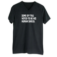 Some of Y’all Voted to Be His Human Shield *BLACK V-NECK* Unisex Tee-T-Shirt-The Original God Ain't Petty But I Am