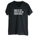 Some of Y’all Voted to Be His Human Shield *BLACK V-NECK* Unisex Tee-T-Shirt-The Original God Ain't Petty But I Am