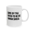 Some of Y’all Voted to Be His Human Shield Mug 11oz (White & Black)-Mug-The Original God Ain't Petty But I Am