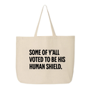 Some of Y’all Voted to Be His Human Shield Tote bag-Tote Bag-The Original God Ain't Petty But I Am