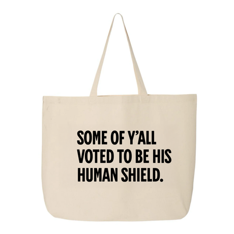 Some of Y’all Voted to Be His Human Shield Tote bag-Tote Bag-The Original God Ain't Petty But I Am