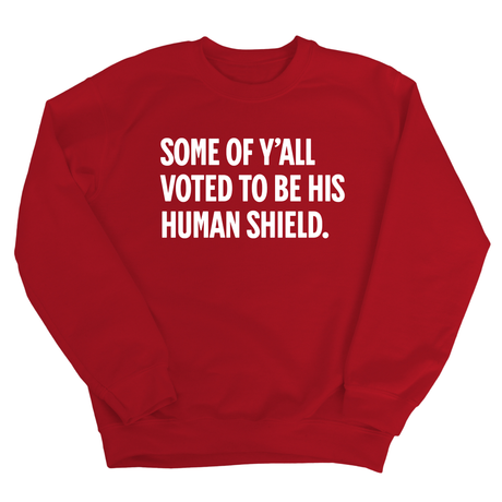 Some of Y’all Voted to Be His Human Shield Unisex Sweatshirt-Sweatshirt-The Original God Ain't Petty But I Am