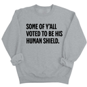Some of Y’all Voted to Be His Human Shield Unisex Sweatshirt-Sweatshirt-The Original God Ain't Petty But I Am