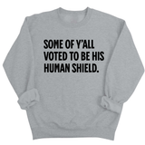 Some of Y’all Voted to Be His Human Shield Unisex Sweatshirt-Sweatshirt-The Original God Ain't Petty But I Am
