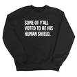 Some of Y’all Voted to Be His Human Shield Unisex Sweatshirt-Sweatshirt-The Original God Ain't Petty But I Am