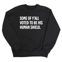 Some of Y’all Voted to Be His Human Shield Unisex Sweatshirt-Sweatshirt-The Original God Ain't Petty But I Am