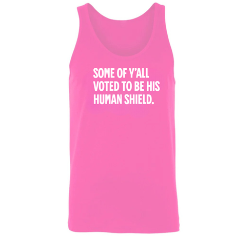 Some of Y’all Voted to Be His Human Shield Unisex Tank Top-T-Shirt-The Original God Ain't Petty But I Am