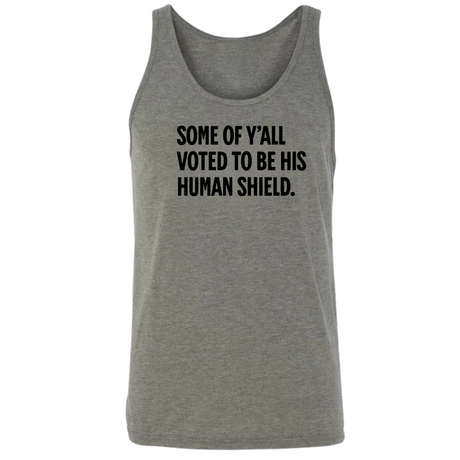 Some of Y’all Voted to Be His Human Shield Unisex Tank Top-T-Shirt-The Original God Ain't Petty But I Am