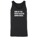 Some of Y’all Voted to Be His Human Shield Unisex Tank Top-T-Shirt-The Original God Ain't Petty But I Am