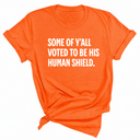Some of Y’all Voted to Be His Human Shield Unisex Tee-T-Shirt-The Original God Ain't Petty But I Am
