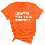 Some of Y’all Voted to Be His Human Shield Unisex Tee-T-Shirt-The Original God Ain't Petty But I Am