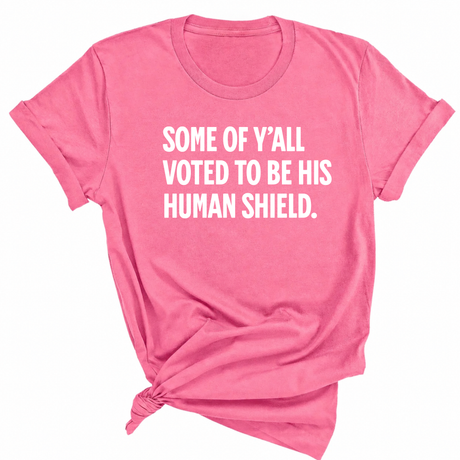 Some of Y’all Voted to Be His Human Shield Unisex Tee-T-Shirt-The Original God Ain't Petty But I Am