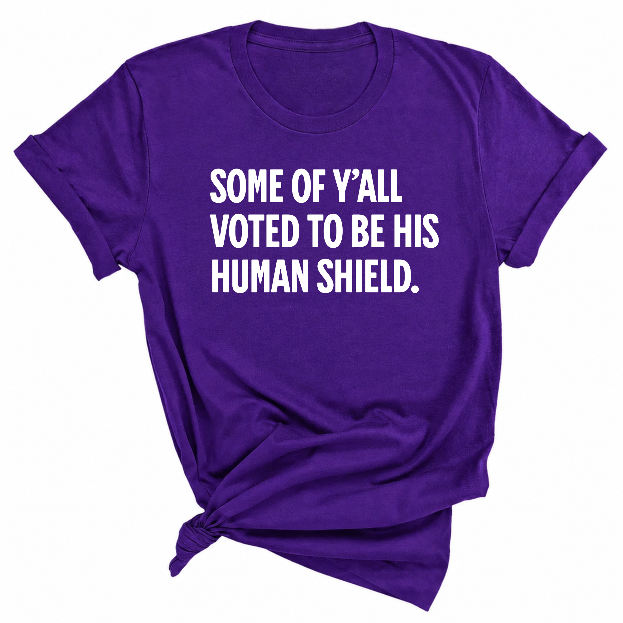 Some of Y’all Voted to Be His Human Shield Unisex Tee-T-Shirt-The Original God Ain't Petty But I Am