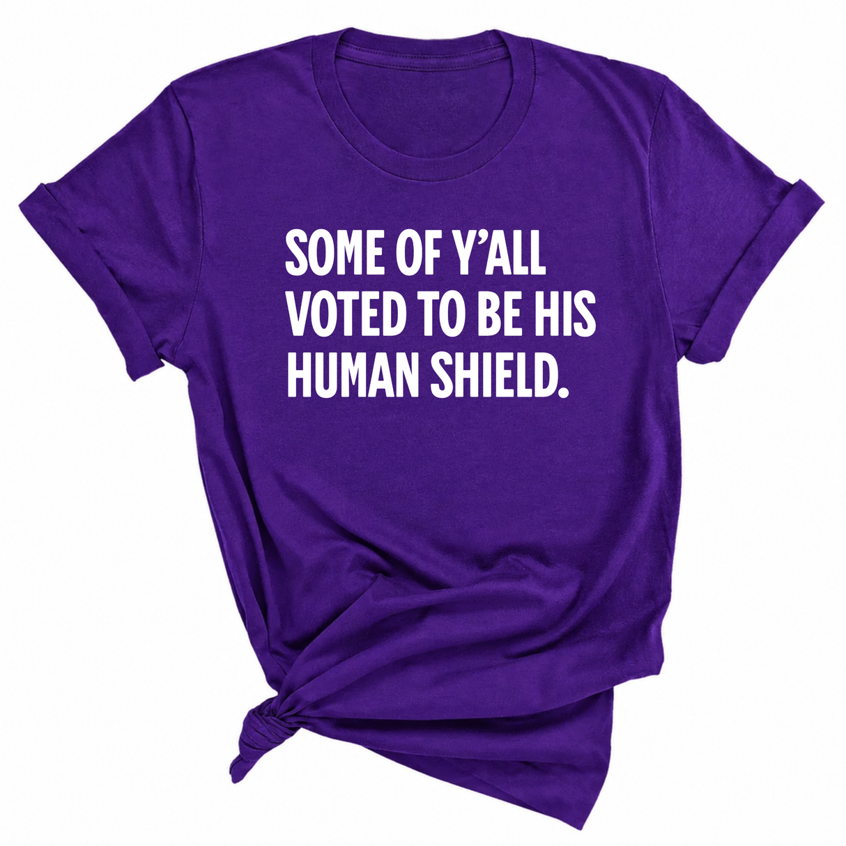 Some of Y’all Voted to Be His Human Shield Unisex Tee-T-Shirt-The Original God Ain't Petty But I Am
