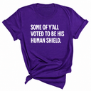 Some of Y’all Voted to Be His Human Shield Unisex Tee-T-Shirt-The Original God Ain't Petty But I Am