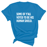 Some of Y’all Voted to Be His Human Shield Unisex Tee-T-Shirt-The Original God Ain't Petty But I Am