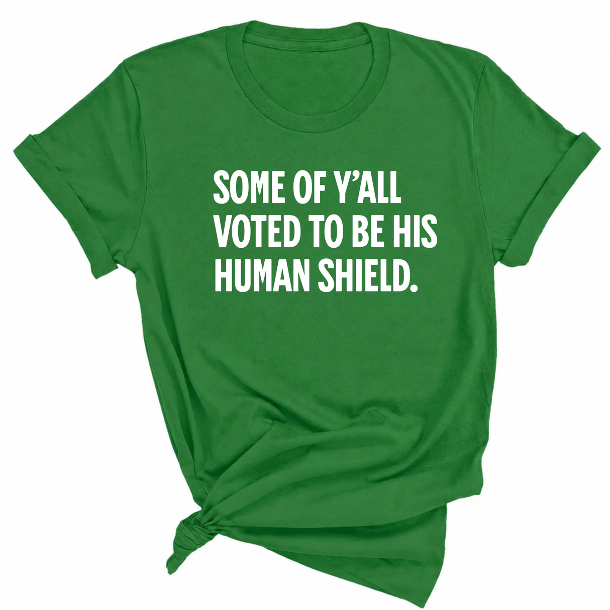 Some of Y’all Voted to Be His Human Shield Unisex Tee-T-Shirt-The Original God Ain't Petty But I Am