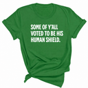 Some of Y’all Voted to Be His Human Shield Unisex Tee-T-Shirt-The Original God Ain't Petty But I Am