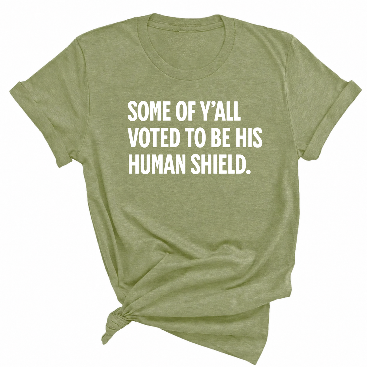 Some of Y’all Voted to Be His Human Shield Unisex Tee-T-Shirt-The Original God Ain't Petty But I Am