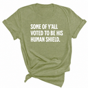 Some of Y’all Voted to Be His Human Shield Unisex Tee-T-Shirt-The Original God Ain't Petty But I Am