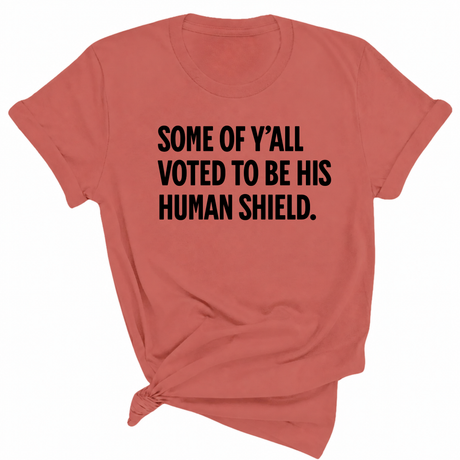 Some of Y’all Voted to Be His Human Shield Unisex Tee-T-Shirt-The Original God Ain't Petty But I Am
