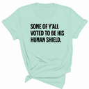 Some of Y’all Voted to Be His Human Shield Unisex Tee-T-Shirt-The Original God Ain't Petty But I Am
