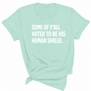 Some of Y’all Voted to Be His Human Shield Unisex Tee-T-Shirt-The Original God Ain't Petty But I Am