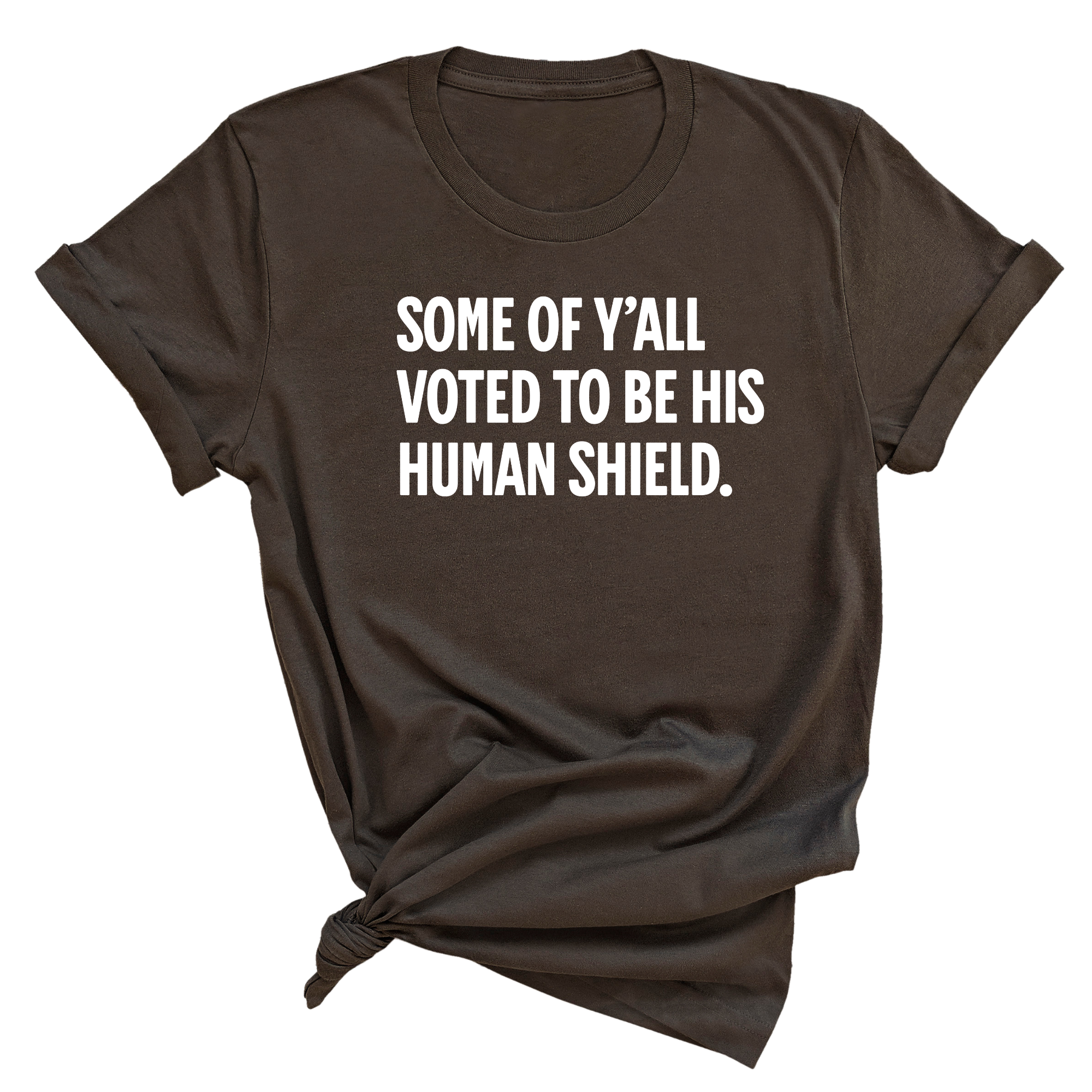 Some of Y’all Voted to Be His Human Shield Unisex Tee-T-Shirt-The Original God Ain't Petty But I Am