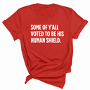 Some of Y’all Voted to Be His Human Shield Unisex Tee-T-Shirt-The Original God Ain't Petty But I Am
