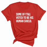 Some of Y’all Voted to Be His Human Shield Unisex Tee-T-Shirt-The Original God Ain't Petty But I Am