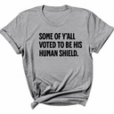 Some of Y’all Voted to Be His Human Shield Unisex Tee-T-Shirt-The Original God Ain't Petty But I Am