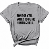 Some of Y’all Voted to Be His Human Shield Unisex Tee-T-Shirt-The Original God Ain't Petty But I Am