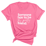 Someone Has to be the Petty Friend Unisex Tee-T-Shirt-The Original God Ain't Petty But I Am
