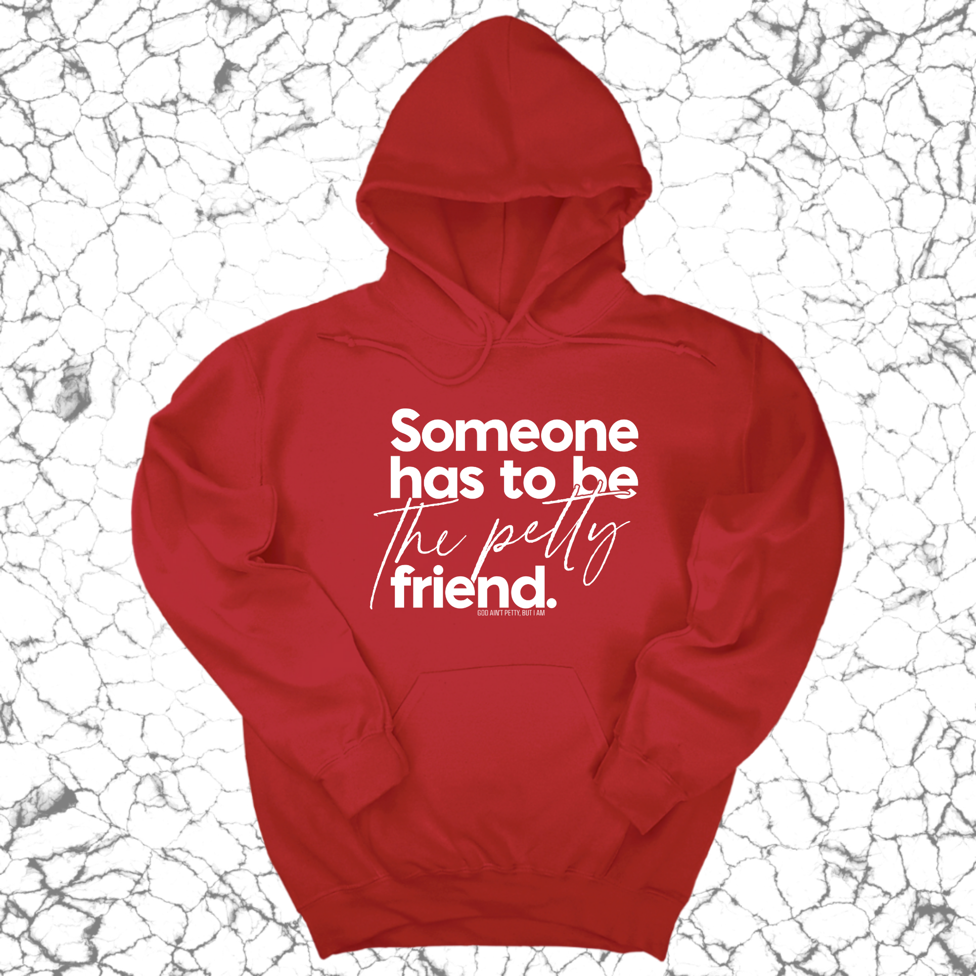 Someone has to be the Petty Friend Unisex Hoodie-Hoodie-The Original God Ain't Petty But I Am