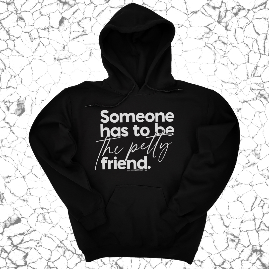 Someone has to be the Petty Friend Unisex Hoodie-Hoodie-The Original God Ain't Petty But I Am