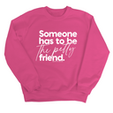 Someone has to be the Petty Friend Unisex Sweatshirt-Sweatshirt-The Original God Ain't Petty But I Am