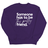 Someone has to be the Petty Friend Unisex Sweatshirt-Sweatshirt-The Original God Ain't Petty But I Am