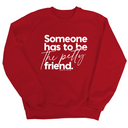 Someone has to be the Petty Friend Unisex Sweatshirt-Sweatshirt-The Original God Ain't Petty But I Am