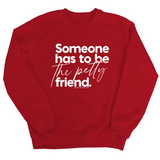 Someone has to be the Petty Friend Unisex Sweatshirt-Sweatshirt-The Original God Ain't Petty But I Am