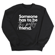 Someone has to be the Petty Friend Unisex Sweatshirt-Sweatshirt-The Original God Ain't Petty But I Am