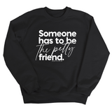 Someone has to be the Petty Friend Unisex Sweatshirt-Sweatshirt-The Original God Ain't Petty But I Am